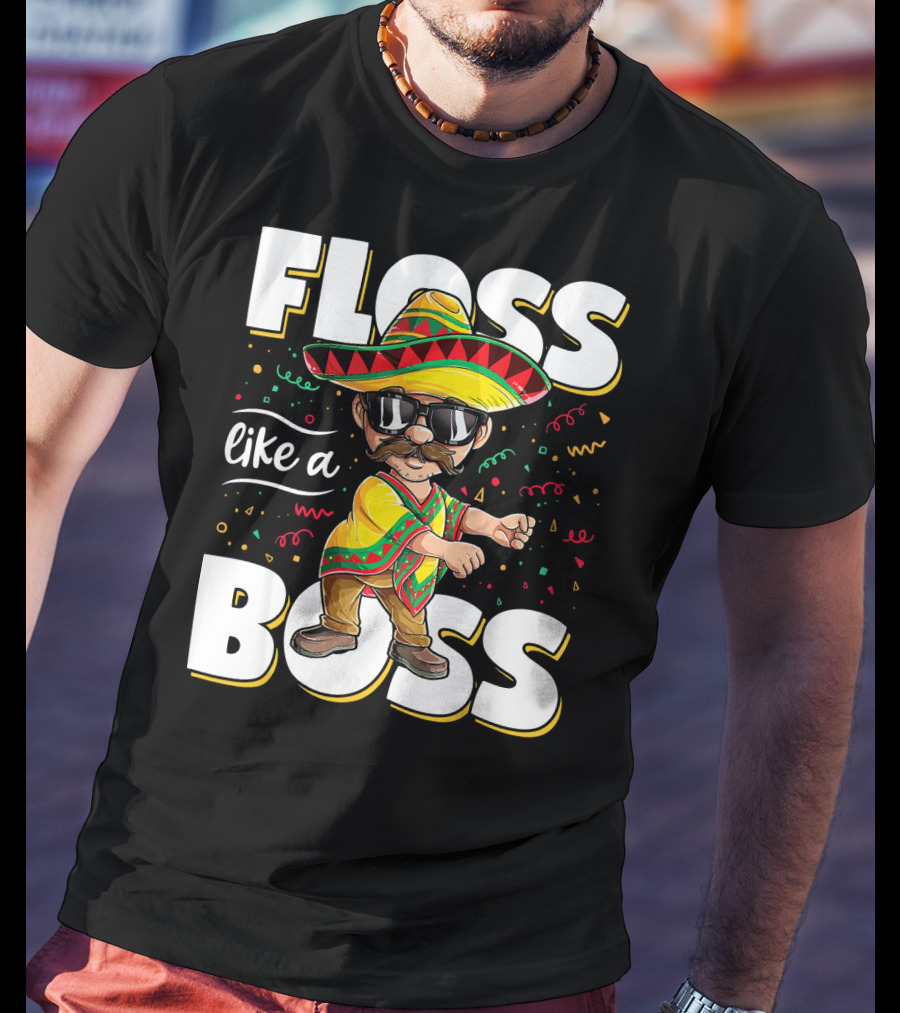 Floss Like A Boss Cinco De Mayo Flossing Sombrero Fiesta T-Shirt