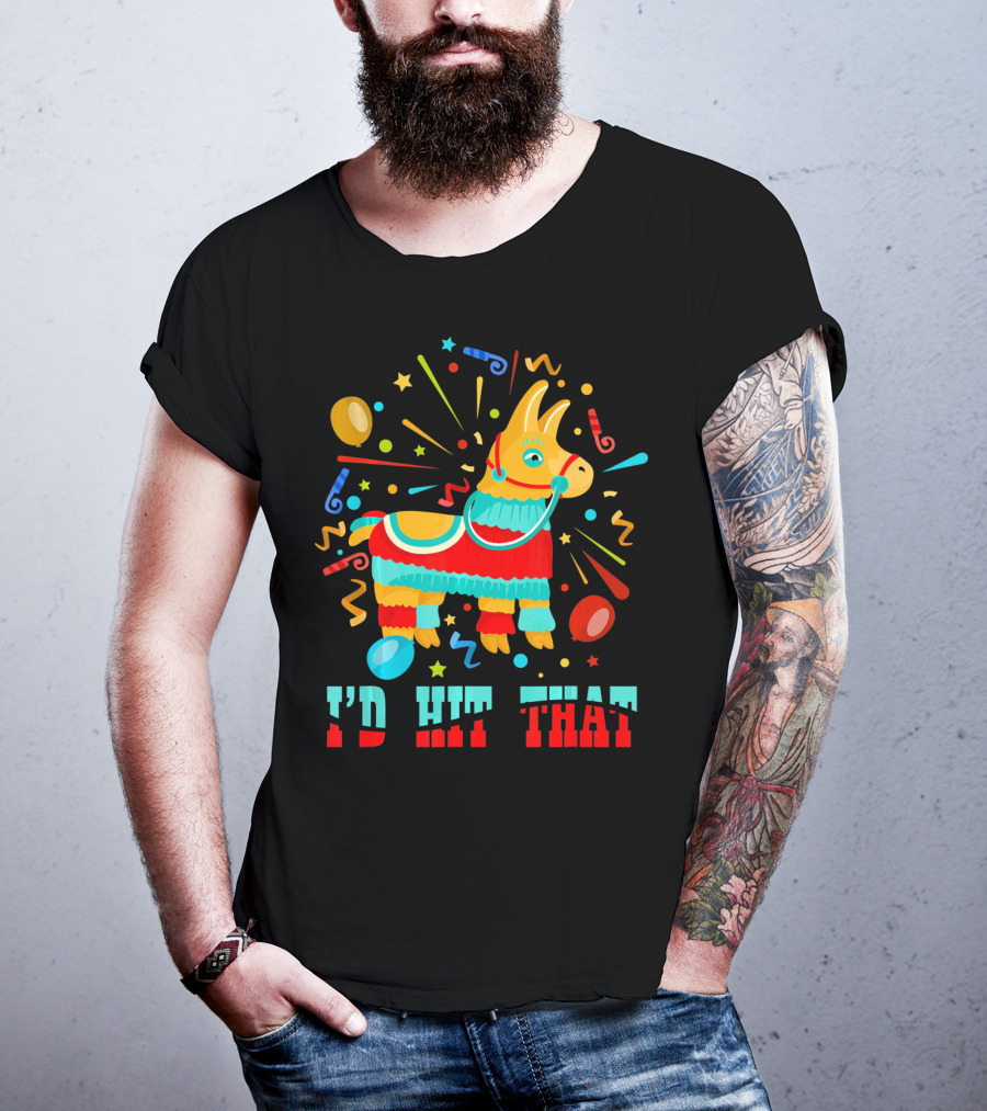 Cinco De Mayo I'd Hit That Pinata Colorful Celebration With Confetti And Balloons T-Shirt