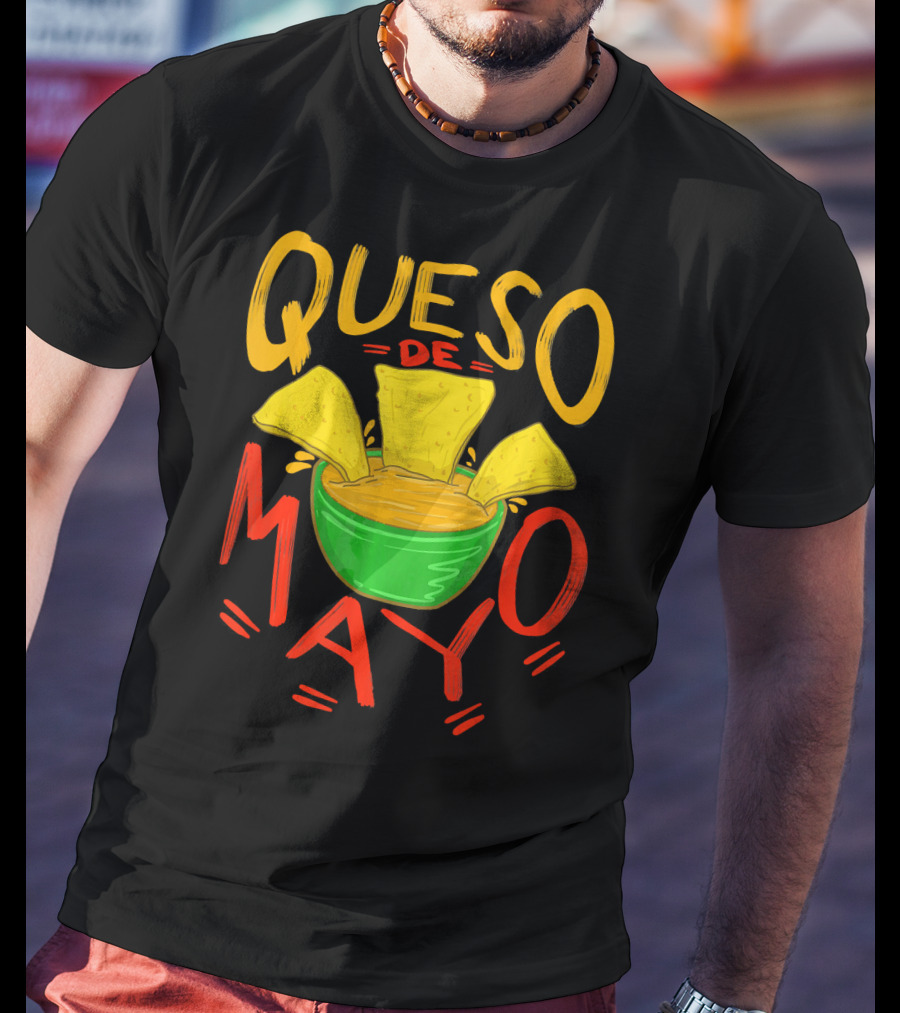 Queso De Mayo Mex Mozzarella Cinco De Mayo Cheese Nachos T-Shirt
