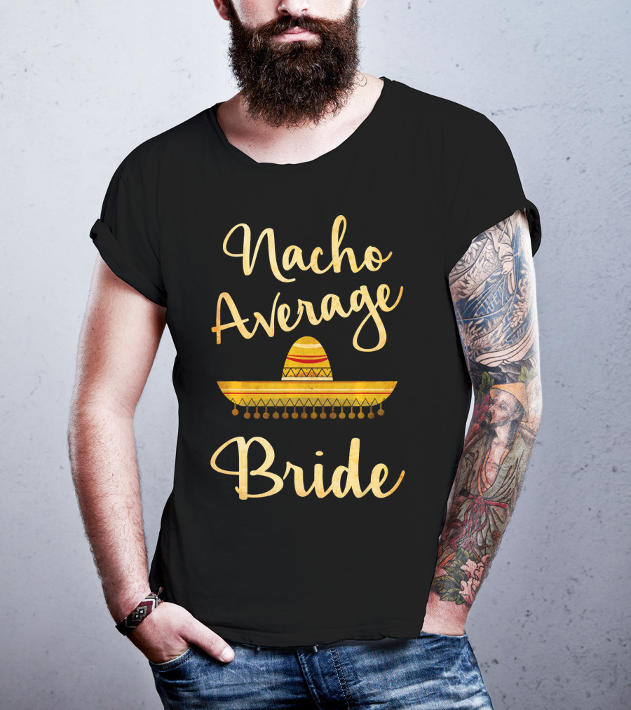 Nacho Average Bride Sombrero T-Shirt