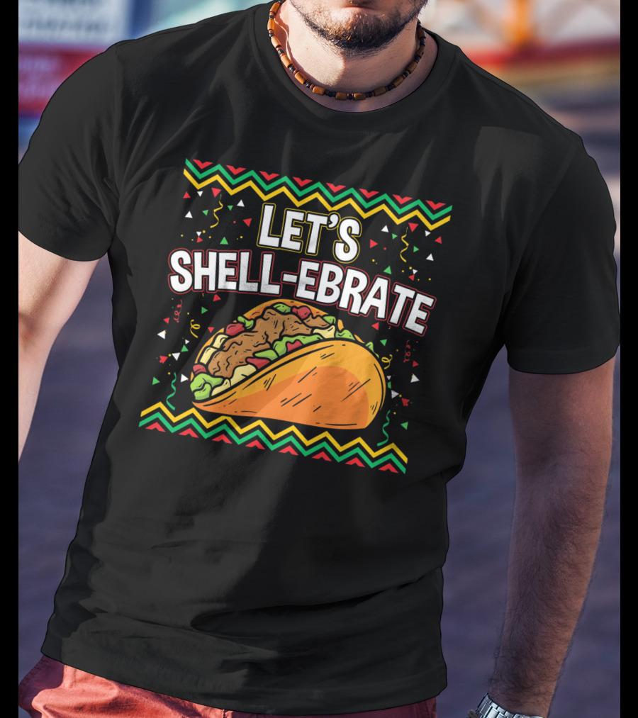 Cinco De Mayo Let's Shell-Ebrate Taco Fiesta T-Shirt