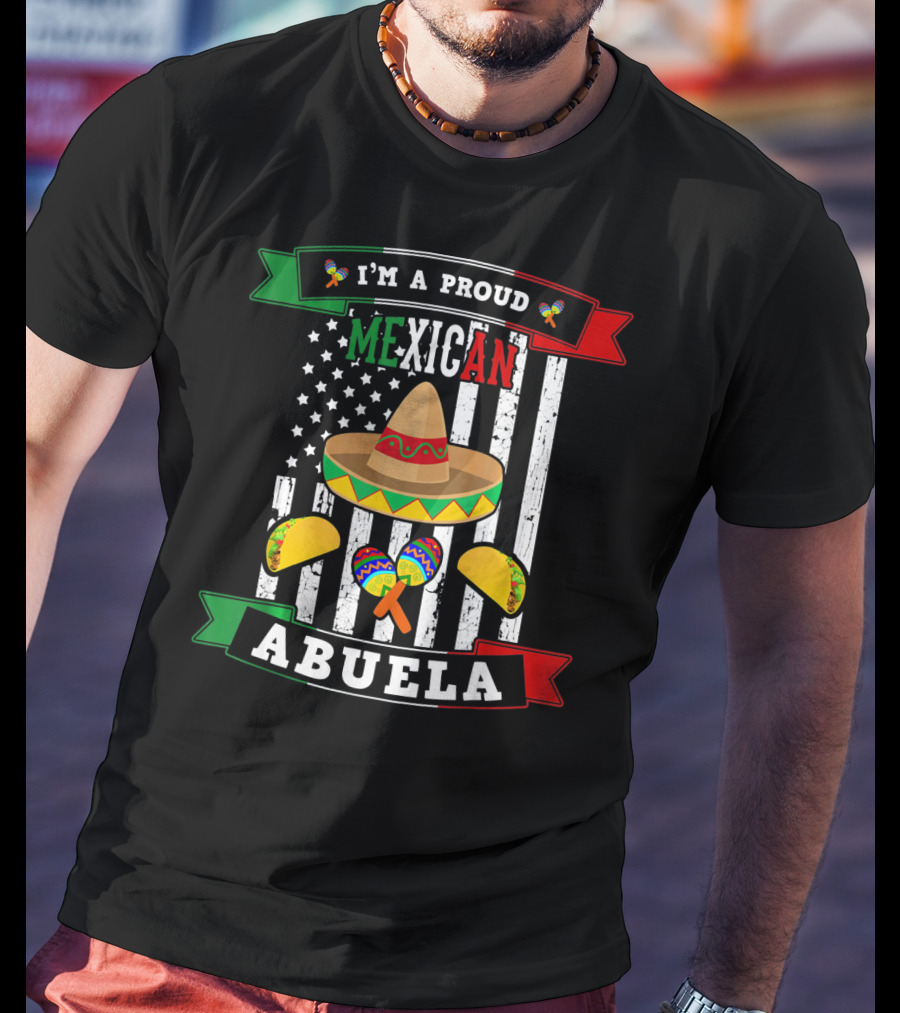 I'm A Proud Mexican Abuela Sombrero Maracas And Tacos T-Shirt