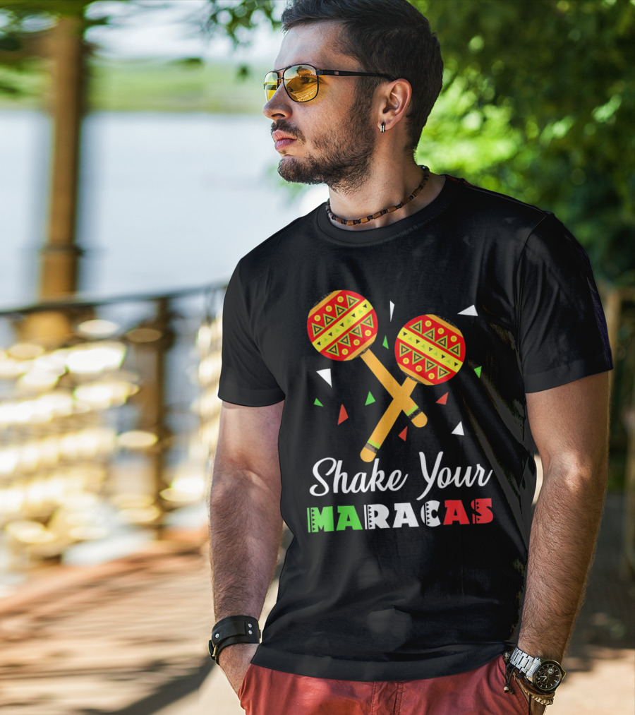 Shake Your Maracas Cinco De Mayo Celebration Décoration Et Couleurs Vives T-Shirt