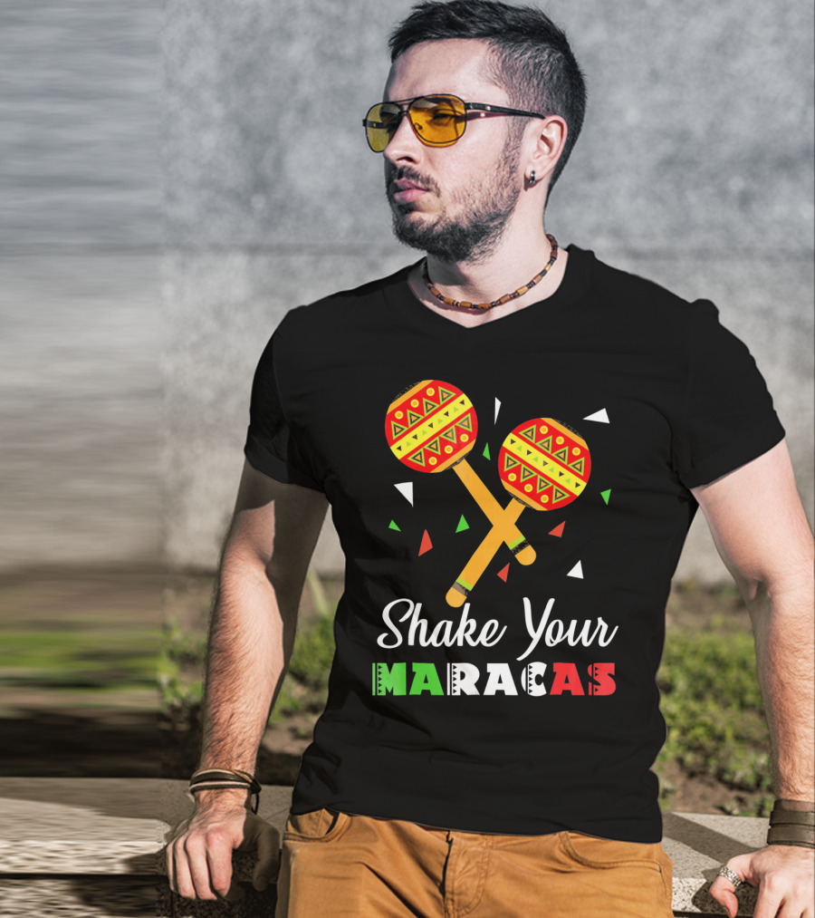 Shake Your Maracas Cinco De Mayo Celebration Décoration Et Couleurs Vives T-Shirt