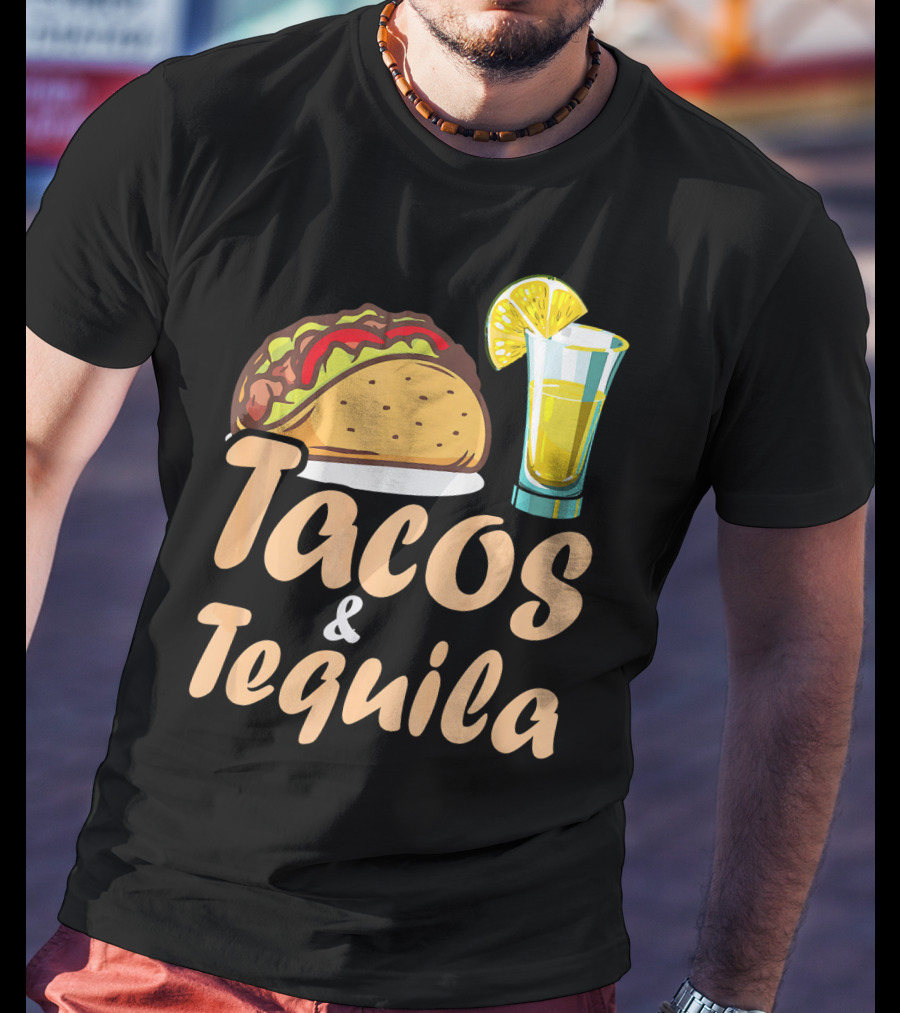 Tacos And Tequila Funny Tacos Food Cinco Fiesta Mexican Cuisine T-Shirt