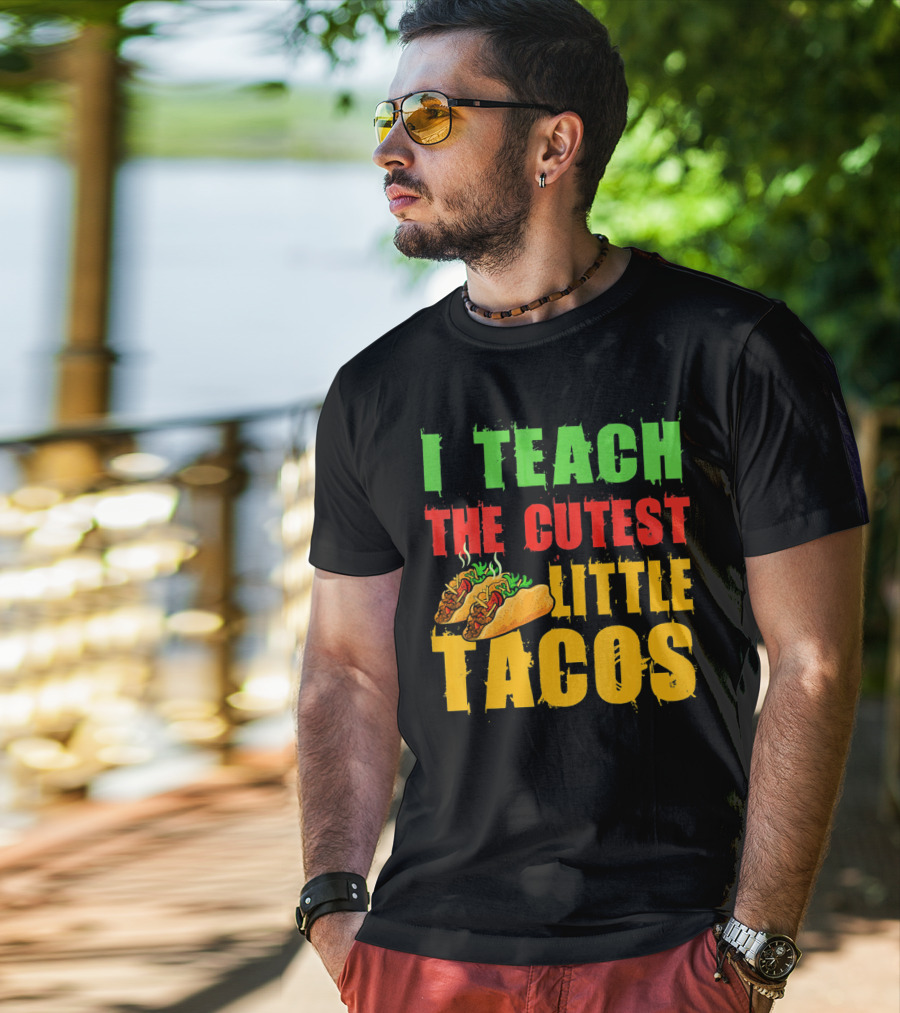 I Teach The Cutest Little Tacos Cinco De Mayo T-Shirt