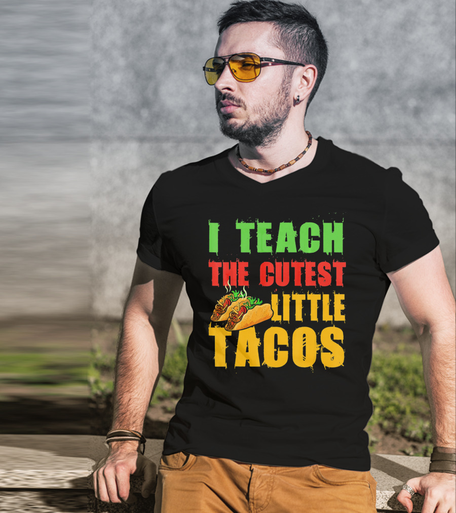 I Teach The Cutest Little Tacos Cinco De Mayo T-Shirt