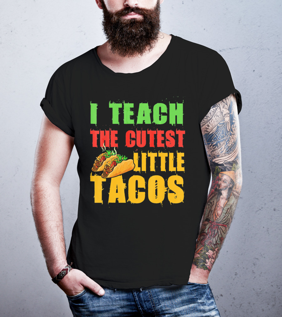 I Teach The Cutest Little Tacos Cinco De Mayo T-Shirt