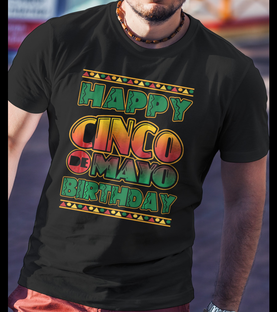 Happy Cinco De Mayo Birthday Colorful Festival T-Shirt