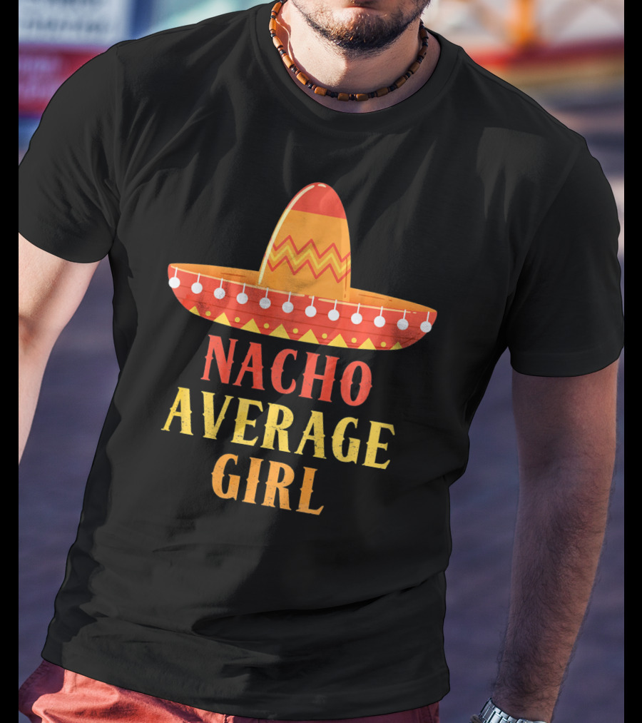 Nacho Average Girl Sombrero Fiesta Mexico T-Shirt
