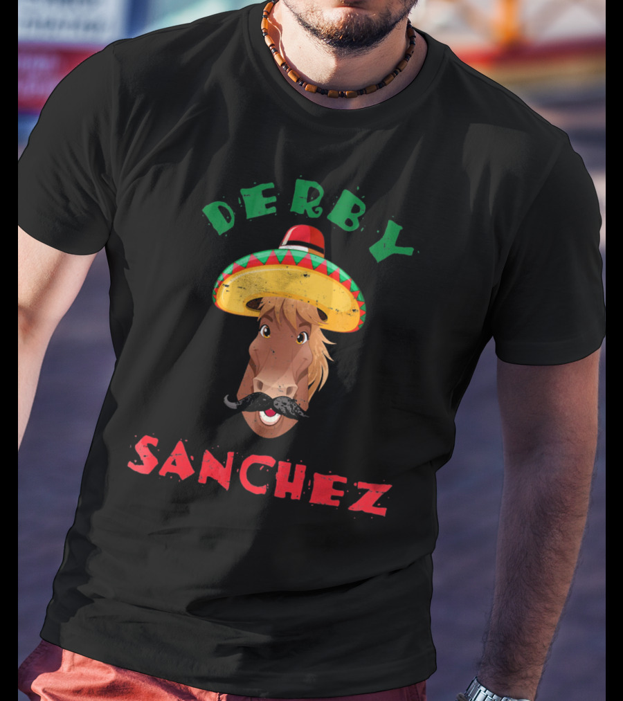 Derby Sanchez Cinco De Mayo Horse With Sombrero And Mustache T-Shirt