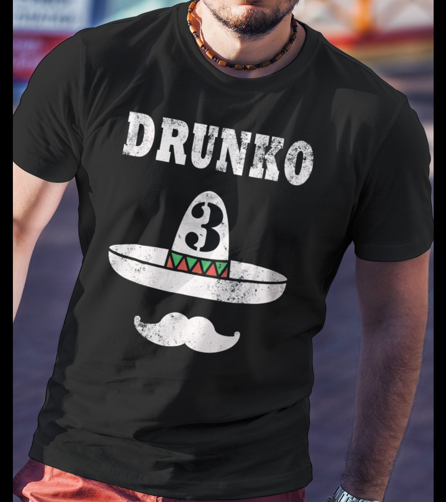 Drunko 3 Cinco De Mayo Sombrero Moustache Distress T-Shirt