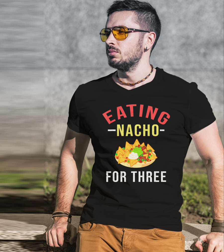 Eating Nacho For Three T-Shirt