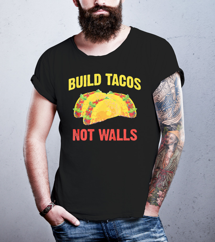 Build Tacos Not Walls Cinco De Mayo Anti-Taco T-Shirt