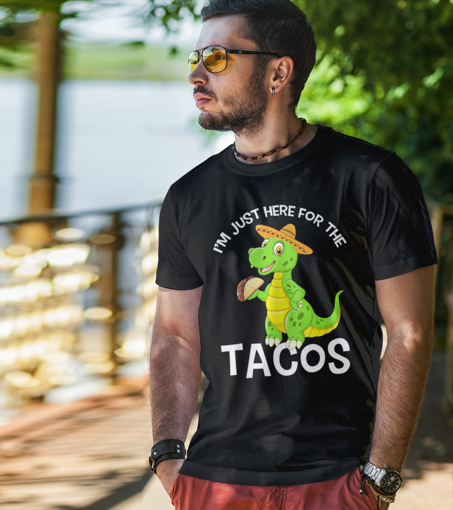 I'm Just Here For The Tacos Funny Dinosaur Eat Tacos Cinco De T-Shirt