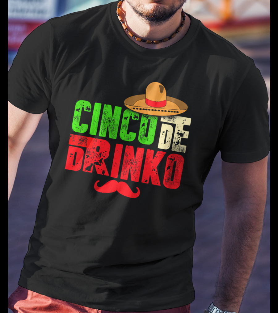 Cinco De Drinko Funny Sombrero Mustache Mexican T-Shirt