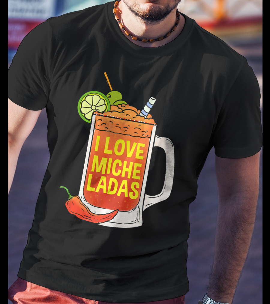 I Love Micheladas Lime And Chili Drink Cinco T-Shirt