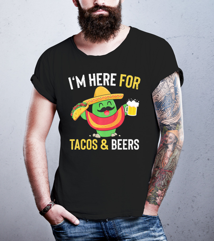 I'm Here For Tacos And Beers Cinco De Mayo Beer T-Shirt