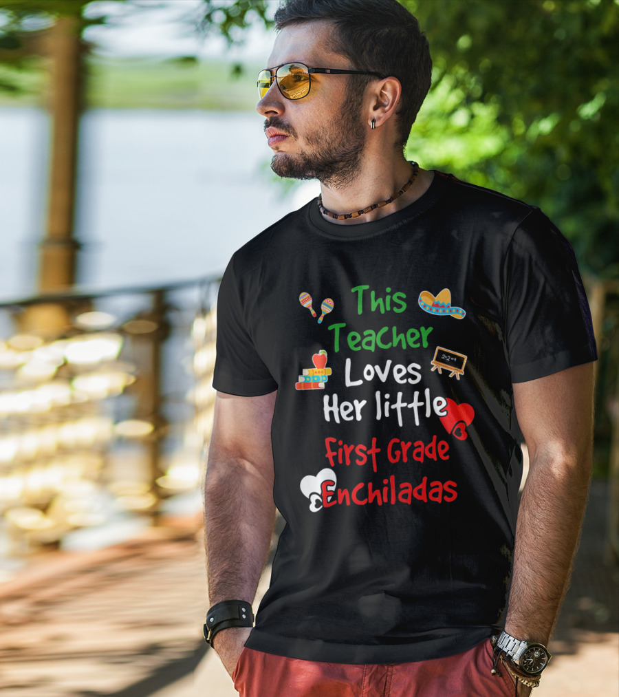 This Teacher Loves Her Little First Grade Enchiladas T-Shirt