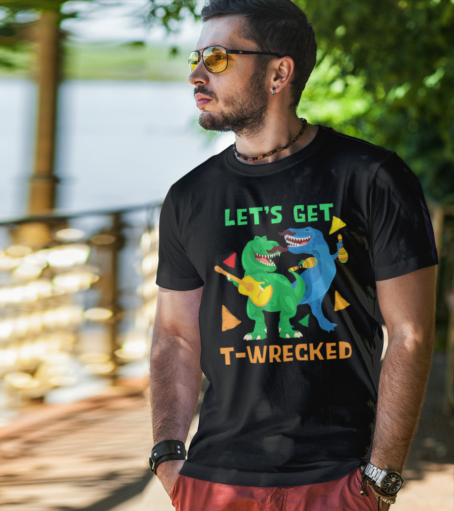 Let's Get T-Wrecked Dinosaur Fun With Cinco De Mayo Rex T-Shirt