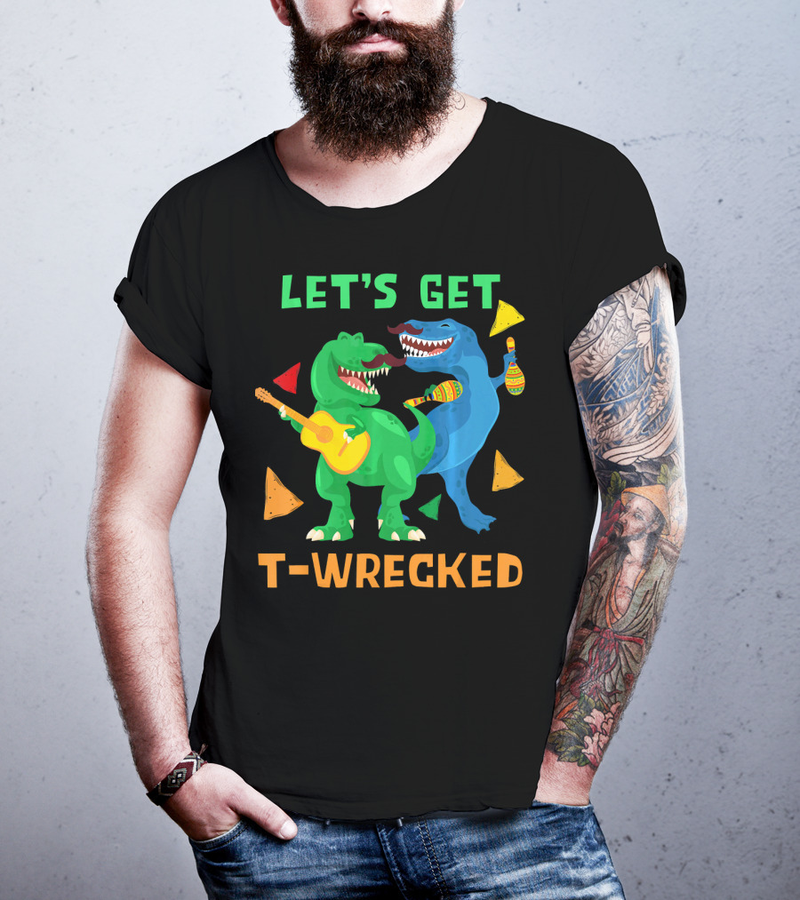 Let's Get T-Wrecked Dinosaur Fun With Cinco De Mayo Rex T-Shirt