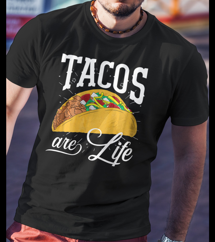 Tacos Are Life Cinco De Mayo Funny Taco T-Shirt
