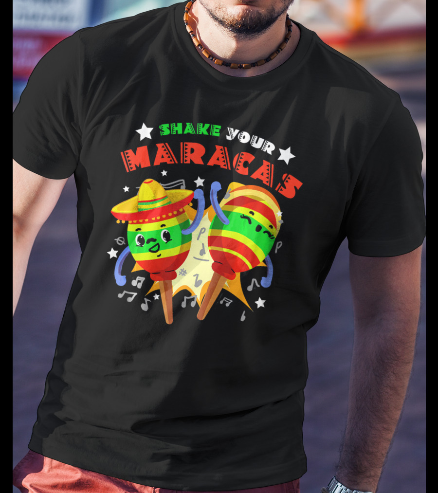 Shake Your Maracas Cinco De Mayo Fiesta Fun With Sombrero And Music Notes T-Shirt