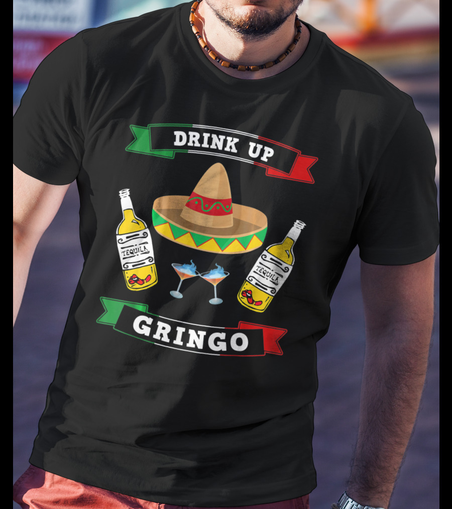 Drink Up Gringo Sombrero Tequila Cinco De Mayo T-Shirt