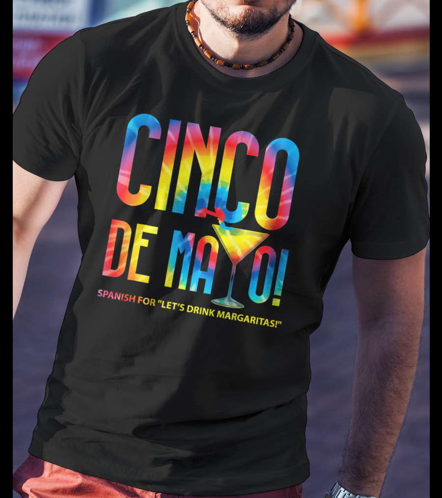 Cinco De Mayo Spanish For Let's Drink Margaritas Colorful Text With Margarita Glass T-Shirt
