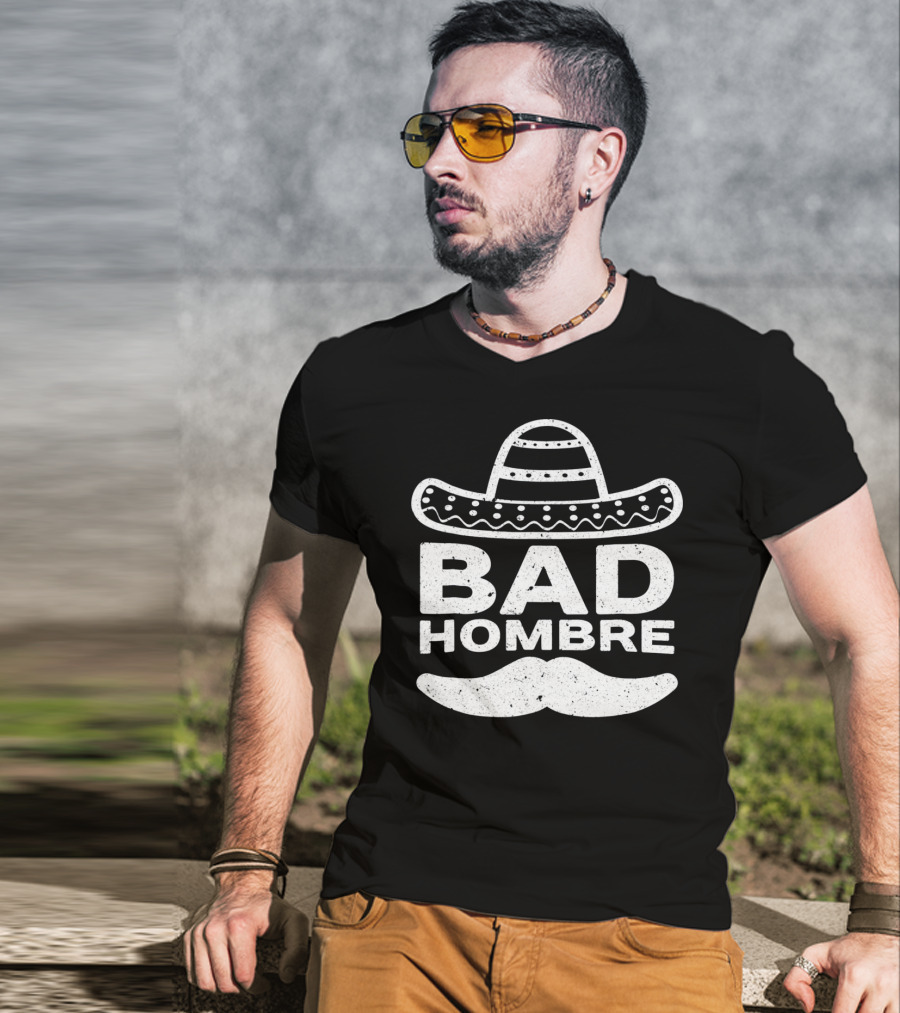 Bad Hombre Sombrero Mustache Cinco De Mayo T-Shirt