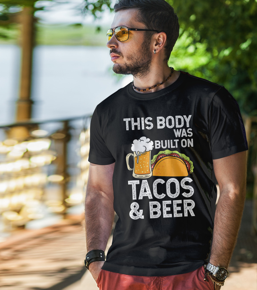 This Body Was Built On Tacos And Beer T-Shirt