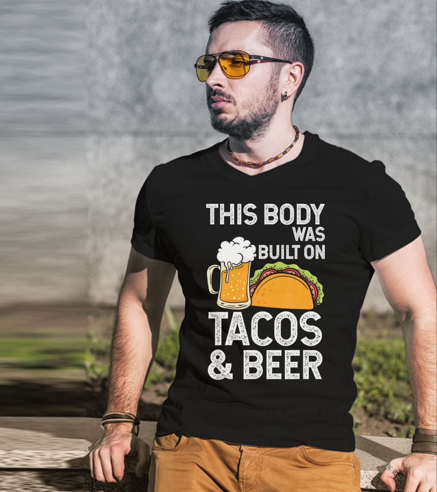 This Body Was Built On Tacos And Beer T-Shirt