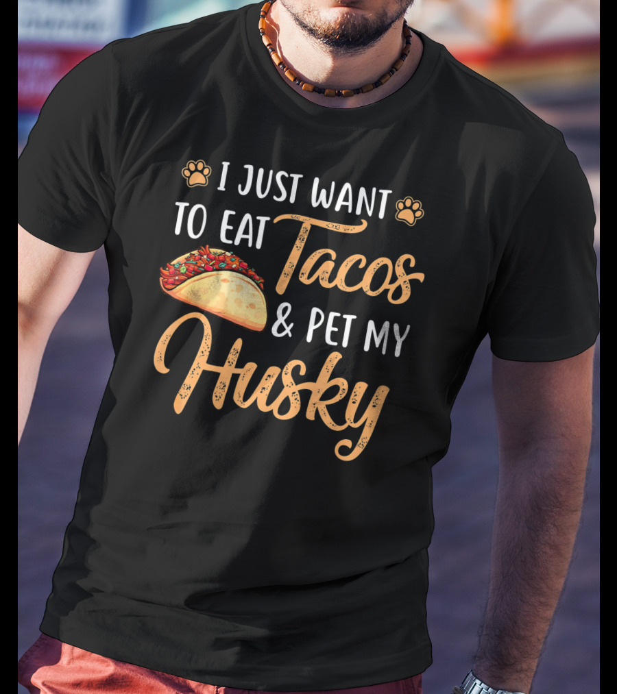I Just Want To Eat Tacos And Pet My Husky With Paw Print Icons And Taco T-Shirt