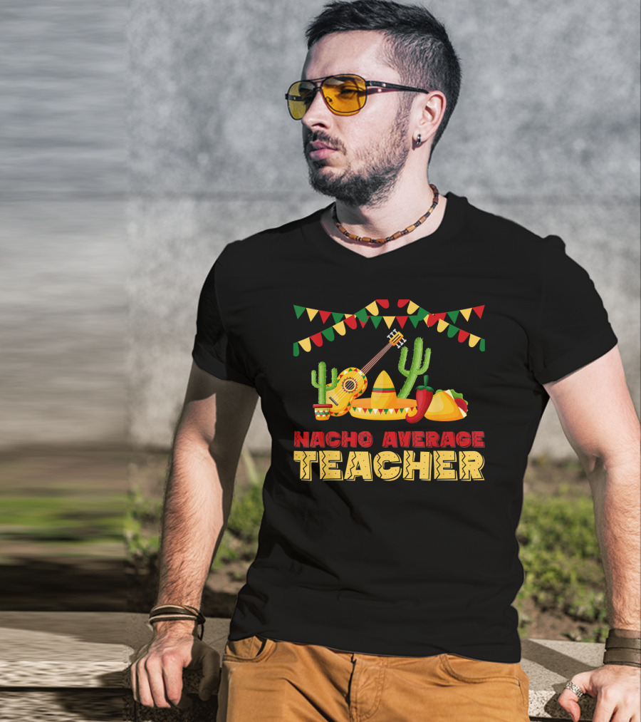 Nacho Average Teacher Sombrero Cactus Guitar Fiesta Elements T-Shirt