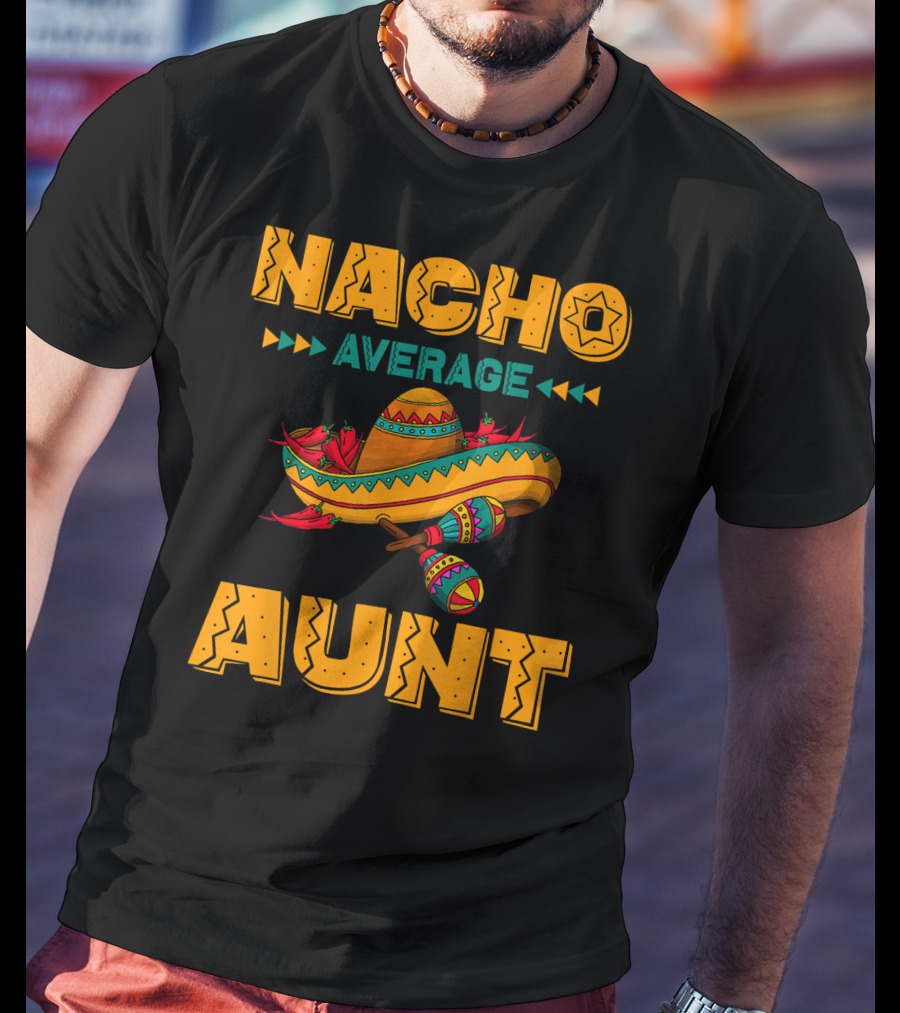 Nacho Average Aunt Sombrero Fiesta Cinco T-Shirt