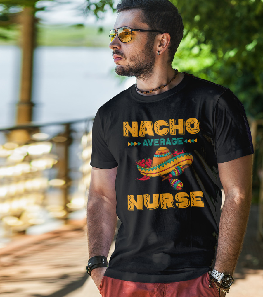 Nacho Average Nurse Sombrero Fiesta With Maracas T-Shirt