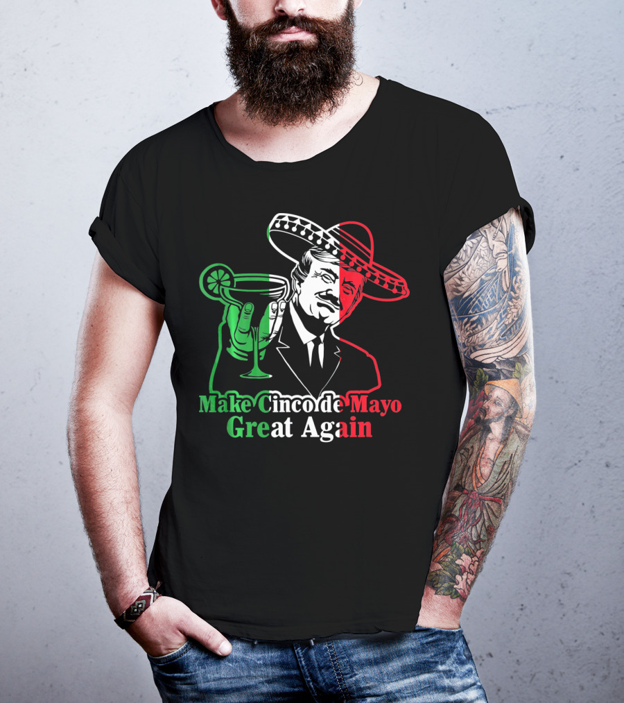 Make Cinco De Mayo Great Again Mexican Sombrero Margarita T-Shirt