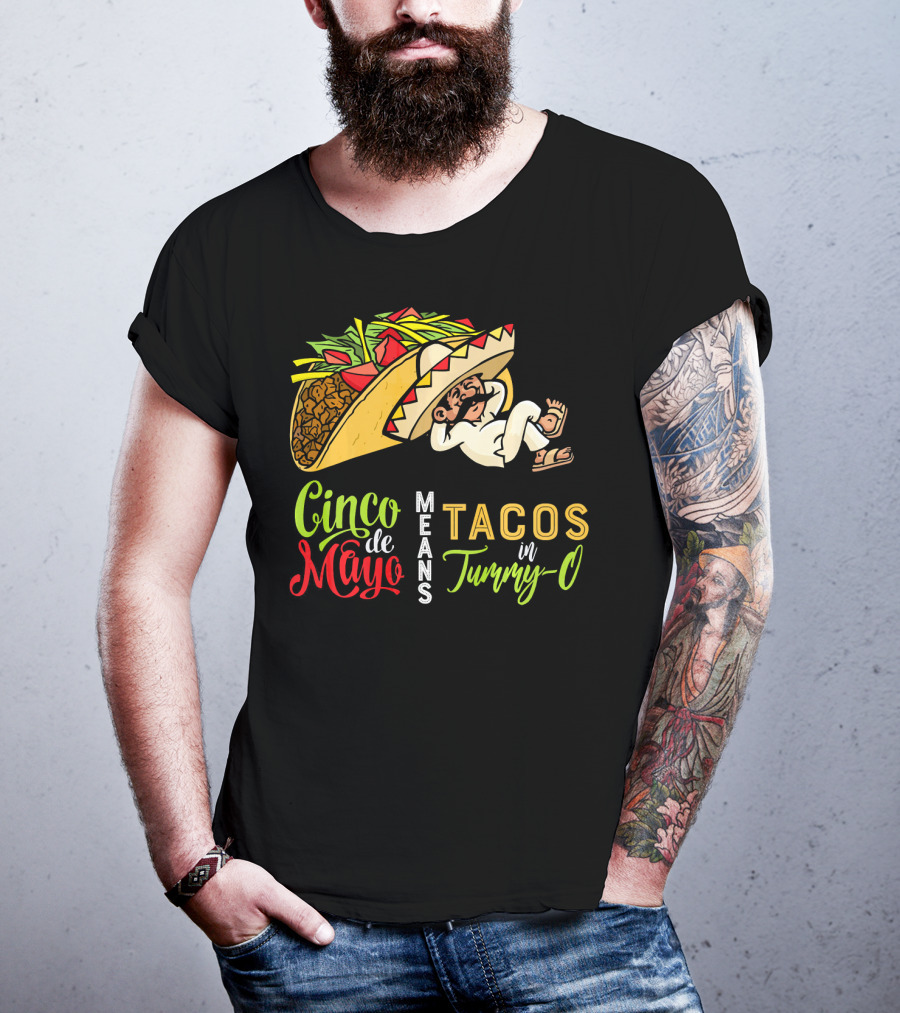 Cinco De Mayo Means Tacos In Tummy-O Fun With Taco And Sleeping Man T-Shirt