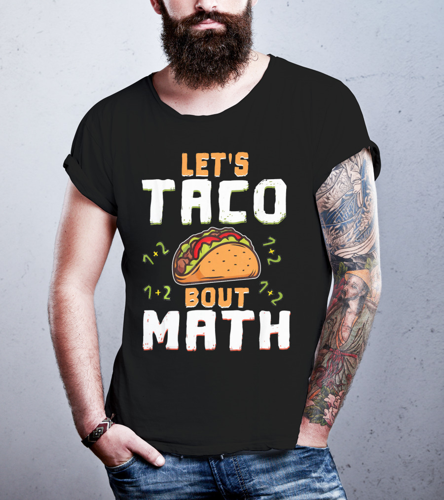 Let's Taco Bout Math Teacher Educator 1+2 7+2 T-Shirt