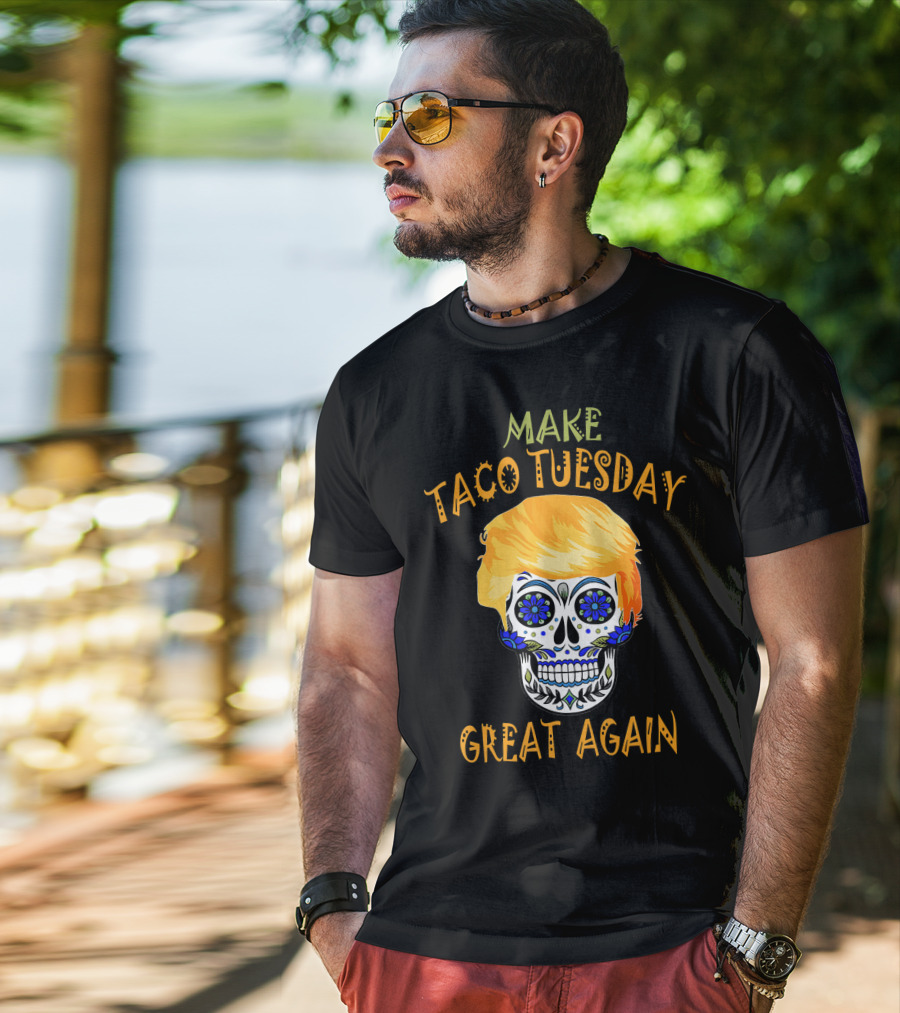 Make Taco Tuesday Great Again Sugar Skull T-Shirt