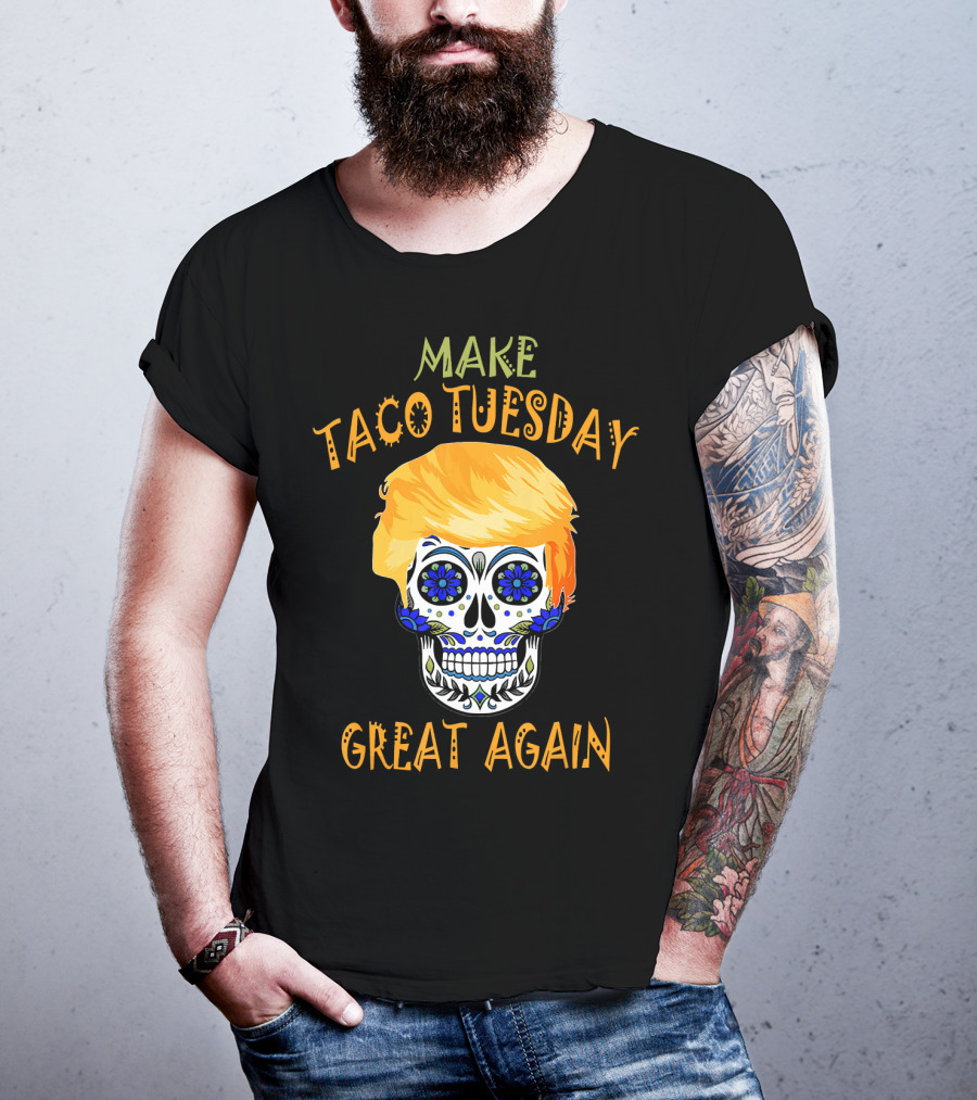 Make Taco Tuesday Great Again Sugar Skull T-Shirt
