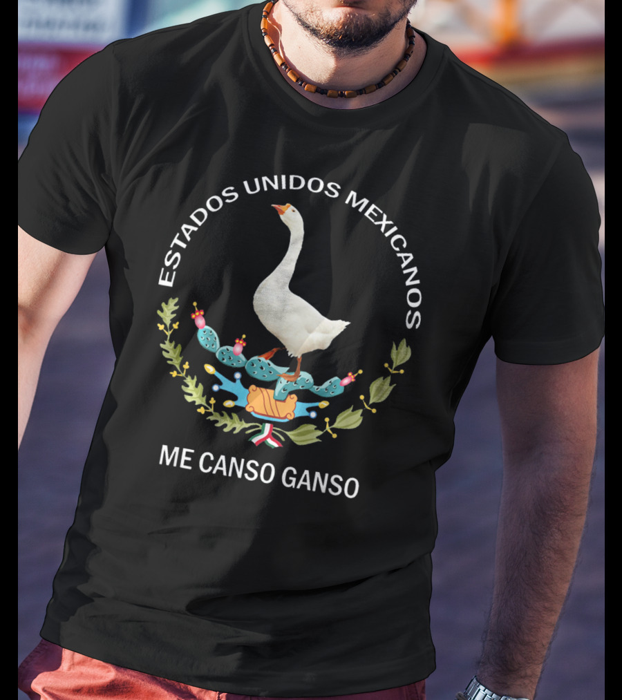 Me Canso Ganso Estados Unidos Mexicanos Escudo De AMLO T-Shirt