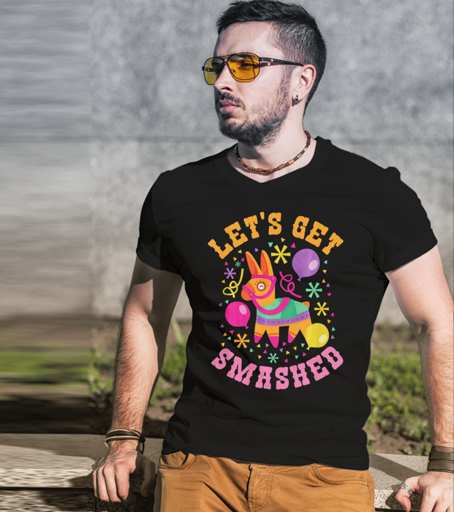 Let's Get Smashed Cinco De Mayo Pinata Celebration Fun T-Shirt