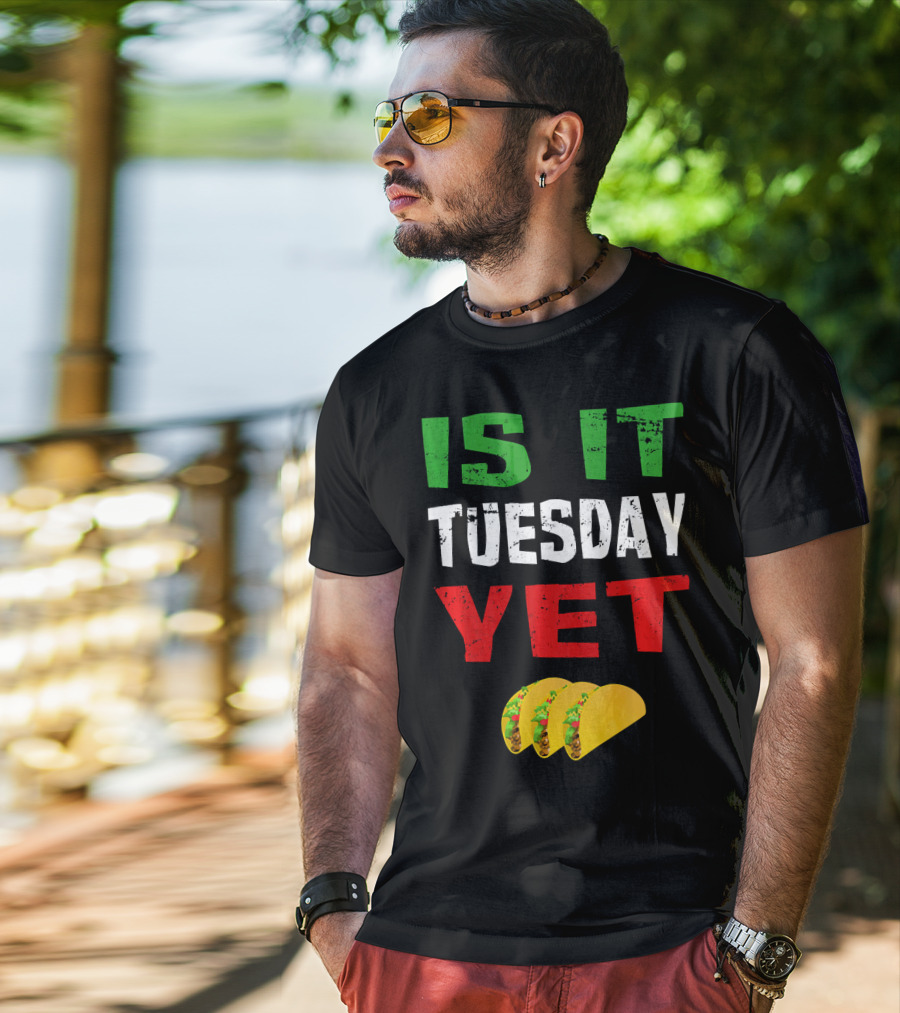 Is It Tuesday Yet Funny Cinco De Mayo Taco T-Shirt