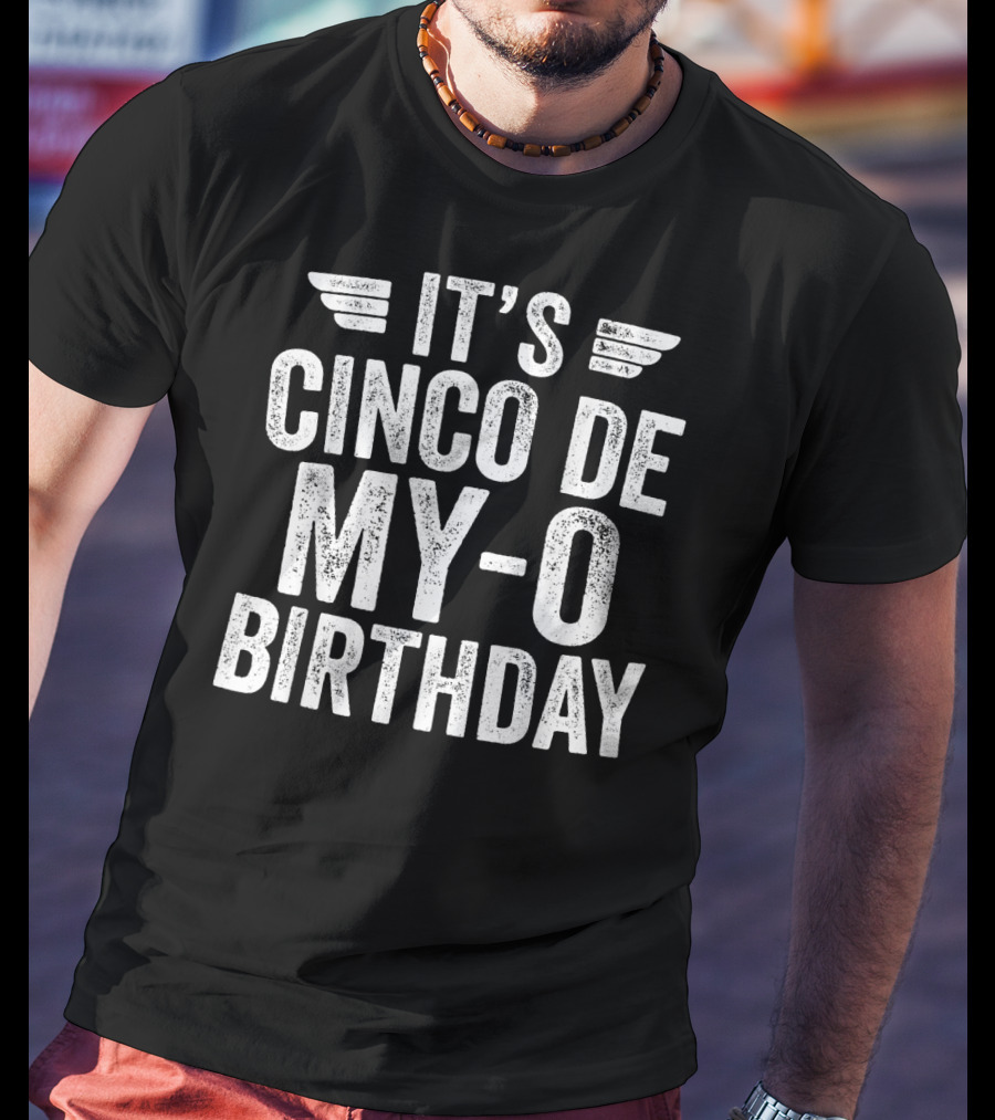 It's Cinco DE My-O Birthday T-Shirt