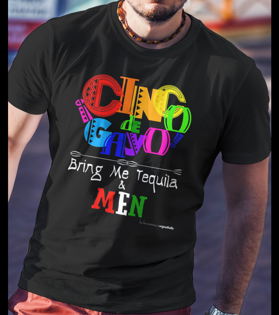 Cinco De Gayo Bring Me Tequila And Men T-Shirt