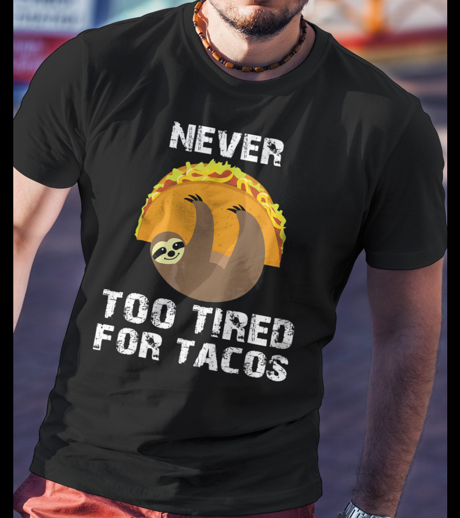 Never Too Tired For Tacos Sloth Cinco De Mayo T-Shirt