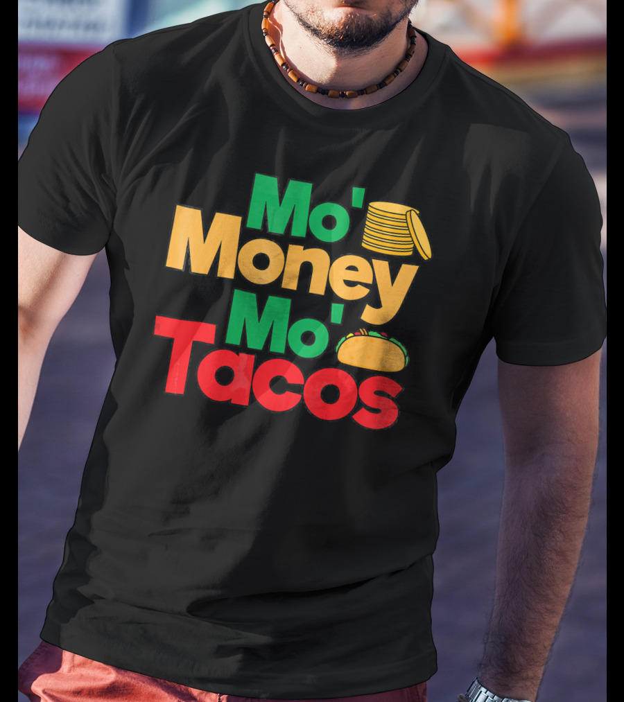Mo Money Mo Tacos Stack Taco Boy Girl Cin T-Shirt