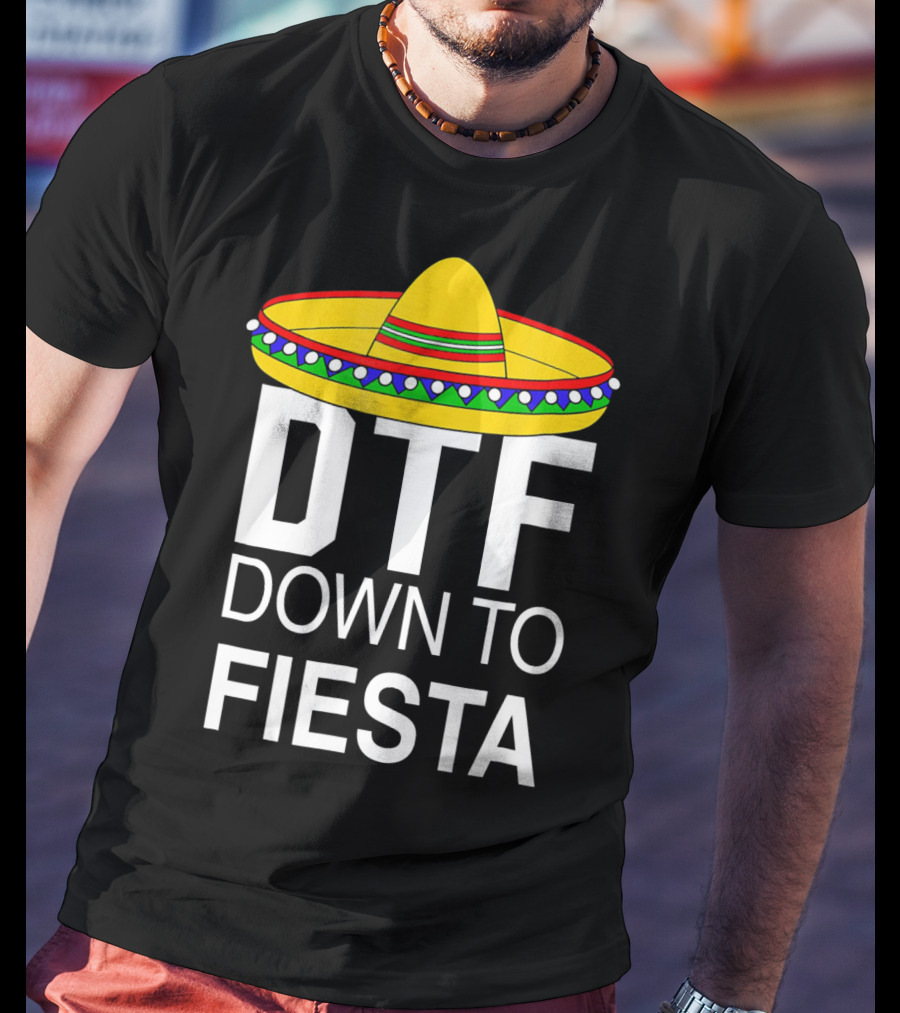 DTF Down To Fiesta Sombrero Cinco T-Shirt