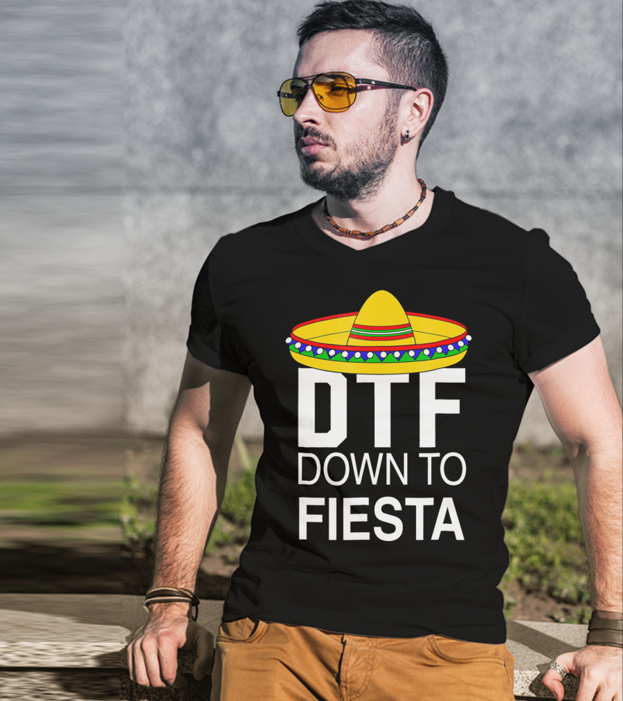 DTF Down To Fiesta Sombrero Cinco T-Shirt